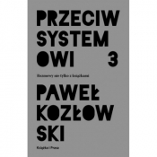 Przeciw systemowi 3 - Paweł Kozłowski
