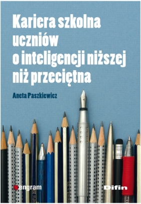 Kariera szkolna uczniów o inteligencji niższej niż przeciętna - Paszkiewicz Aneta