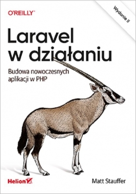 Laravel w działaniu Budowa nowoczesnych aplikacji w PHP - Matt Stauffer