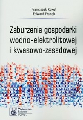 Zaburzenia gospodarki wodno-elektrolitowej i kwasowo-zasadowej - Franciszek Kokot, Edward Franek