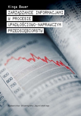 Zarządzanie informacjami w procesie upadłościowo-naprawczym przedsiębiorstw - Bauer Kinga