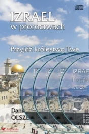 Izrael w proroctwach Przyjdź królestwo Twe (4CD) - Daniel i Piotr Olszewscy