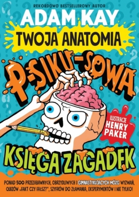 Twoja anatomia: Psikusowa księga zagadek - Adam Kay