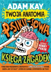 Twoja anatomia: Psikusowa księga zagadek - Adam Kay