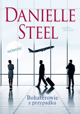 Bohaterowie z przypadku - Danielle Steel