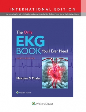 The Only EKG Book You'll Ever Need 9e - Malcolm S. Thaler