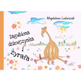 Zagubiona dziewczynka i żyrafa - Ludwiczak Magdalena