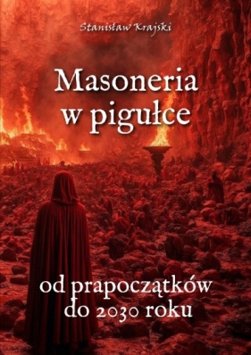 Masoneria w pigułce. Od prapoczątków do 2030 roku - Stanisław Krajski