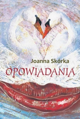 Opowiadania - Skórka Joanna<br />