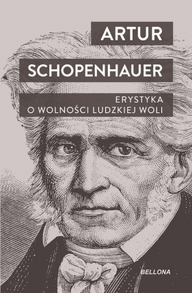 Erystyka. O wolności ludzkiej woli - Arthur Schopenhauer