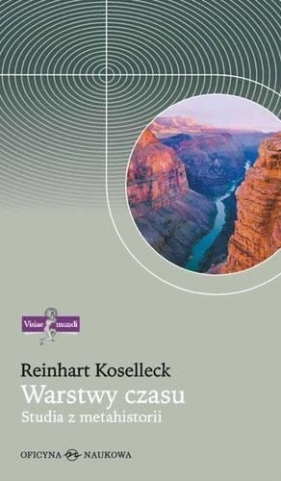 Warstwy czasu Studia z metahistorii - Koselleck Reinhart