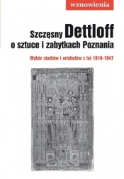 Szczęsny Dettloff o sztuce i zabytkach Poznania - Opracowanie zbiorowe
