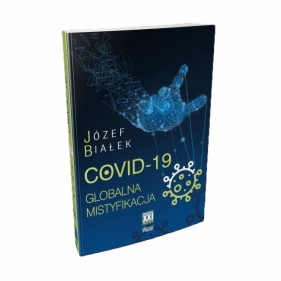 COVID-19 Globalna mistyfikacja - Józef Białek
