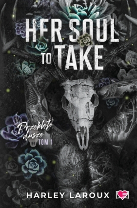 Her Soul to Take. Przeklęte dusze. Tom 1 - Harley Laroux