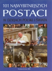 101 najwybitniejszych postaci w dziejach Polski i świata - Kaczmarek Ryszard, Miroszewski Kazimierz<br />