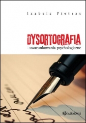 Dysortografia uwarunkowania psychologiczne - Pietras Izabela