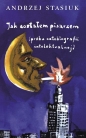 Jak zostałem pisarzem - Andrzej Stasiuk