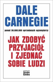 Jak zdobyć przyjaciół i zjednać sobie ludzi - Dale Carnegie