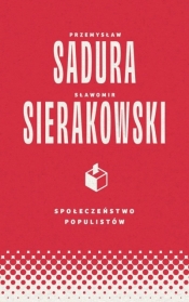 Społeczeństwo populistów - Przemysław Sadura, Sławomir Sierakowski