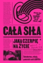 Cała siła, jaką czerpię na życie - Opracowanie zbiorowe