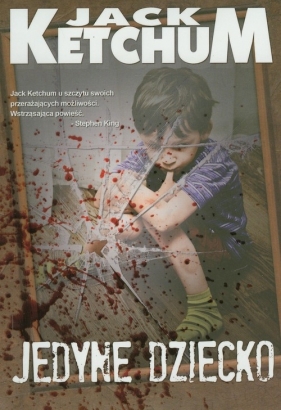 Jedyne dziecko - Jack Ketchum