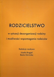 Rodzicielstwo w sytuacji dezorganizacji rodziny i możliwości wspomagania rodziców