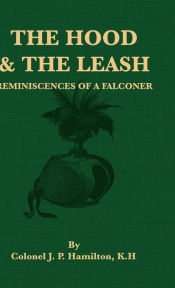 The Hood and the Leash - Reminiscences of a Falconer