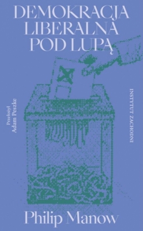 Demokracja liberalna pod lupą - Philip Manow