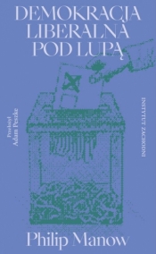 Demokracja liberalna pod lupą - Philip Manow