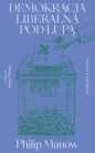 Demokracja liberalna pod lupą - Philip Manow