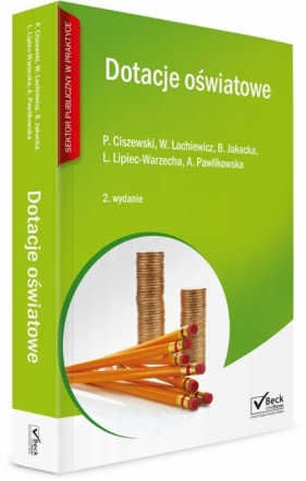 Dotacje oświatowe - Ciszewski Piotr, Jakacka Beata, LachiewiczWojciech, Lipiec-Warzecha Ludmiła, Pawlikowska Agnieszka