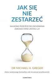 Jak się nie zestarzeć - Michael Greger