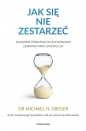 Jak się nie zestarzeć - Michael Greger