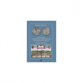 Katalog szelągów koronnych Zygmunta III Wazy Mennica lubelska - Dariusz Marzęta