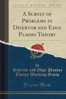 A Survey of Problems in Divertor and Edge Plasma Theory (Classic Reprint) Group Divertor and Edge Plasma Theory W