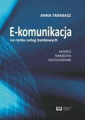 E-komunikacja na rynku usług bankowych - Tarabasz Anna