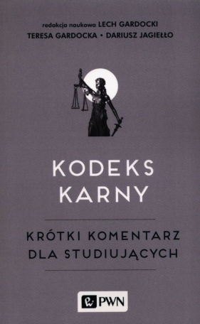 Kodeks karny - Gardocka Teresa, Gardocki Lech, Jagiełło Dariusz