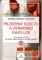 Przestaw rzeczy, a odmienisz swój los - Karen Rauch Carter