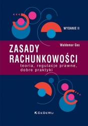 Zasady rachunkowości - teoria, regulacje prawne, dobre praktyki w.II - Waldemar Gos