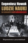 Ludzie nauki w czasach najtrudniejszych Wspomnienia o przyrodnikach Eugeniusz Nowak