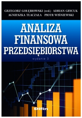 Analiza finansowa przedsiębiorstwa - Grzegorz Gołębiowski, Adrian Grycuk, Agnieszka Tłaczała, Piotr Wiśniewski