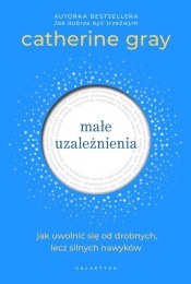 Małe uzależnienia - Catherine Gray