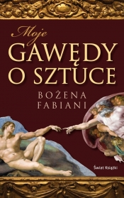 Moje gawędy o sztuce - Bożena Fabiani