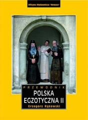 Polska egzotyczna. Przewodnik Tom 2 wyd. 5 - Grzegorz Rąkowski