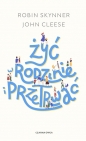 Żyć w rodzinie i przetrwać - Robin Skynner, John Cleese