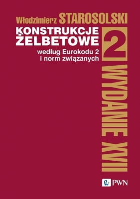 Konstrukcje żelbetowe według Eurokodu 2 i norm związanych. Tom 2 - Włodzimierz Starosolski