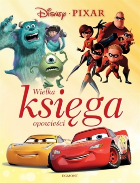 Disney Pixar. Wielka księga opowieści - Opracowanie zbiorowe