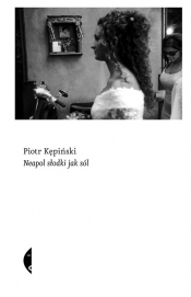 Neapol słodki jak sól - Piotr Kępiński