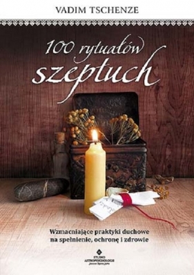 100 rytuałów szeptuch - Tschenze Vadim