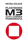 Plastikowe M3 czyli czeska pornografia Hulova Petra